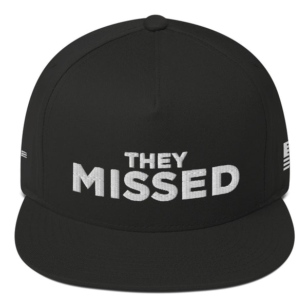 They Missed Flat Bill Hat  (Limited Bullet Edition)